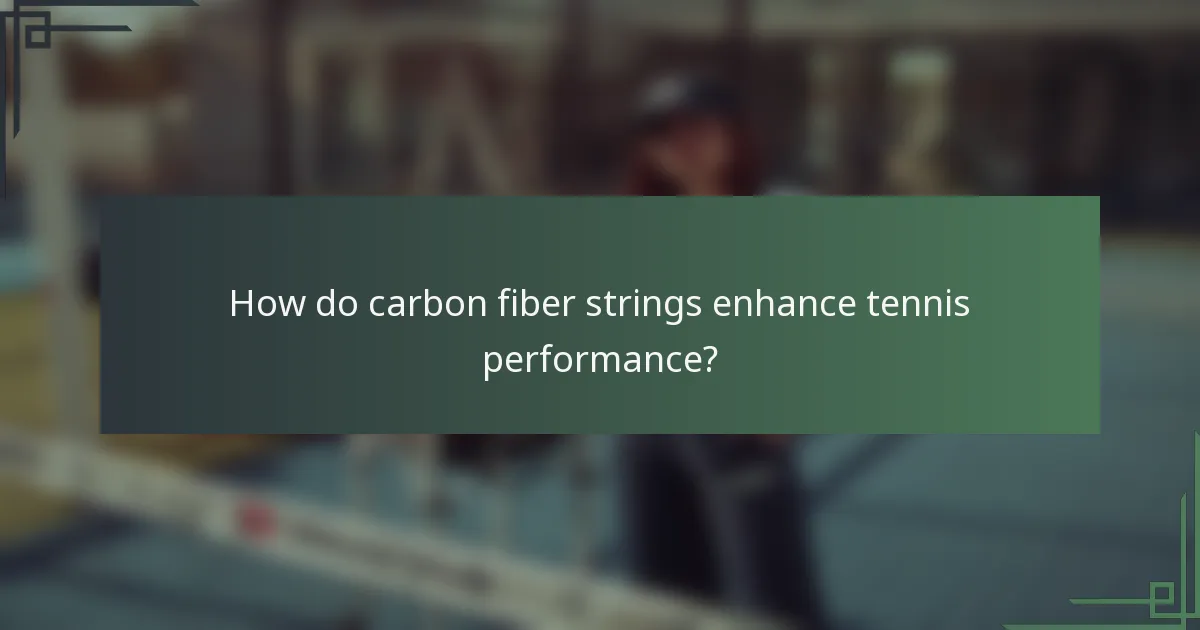 How do carbon fiber strings enhance tennis performance?