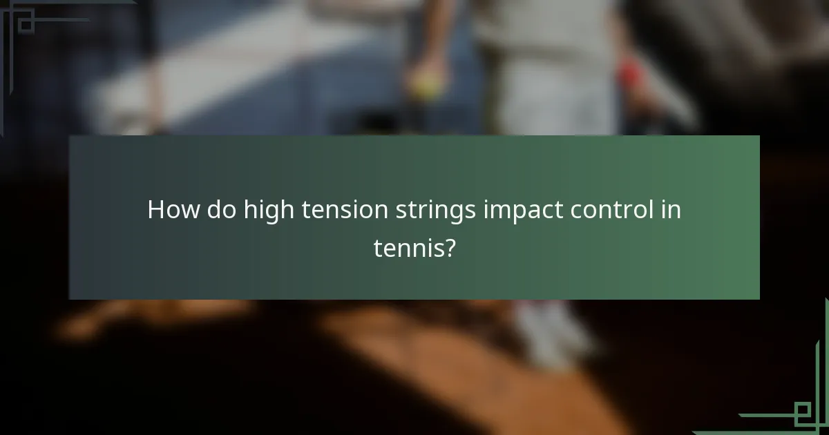 How do high tension strings impact control in tennis?