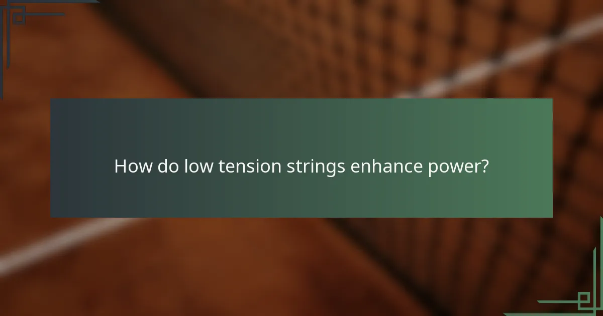 How do low tension strings enhance power?
