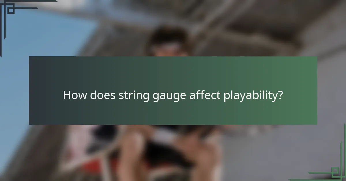How does string gauge affect playability?