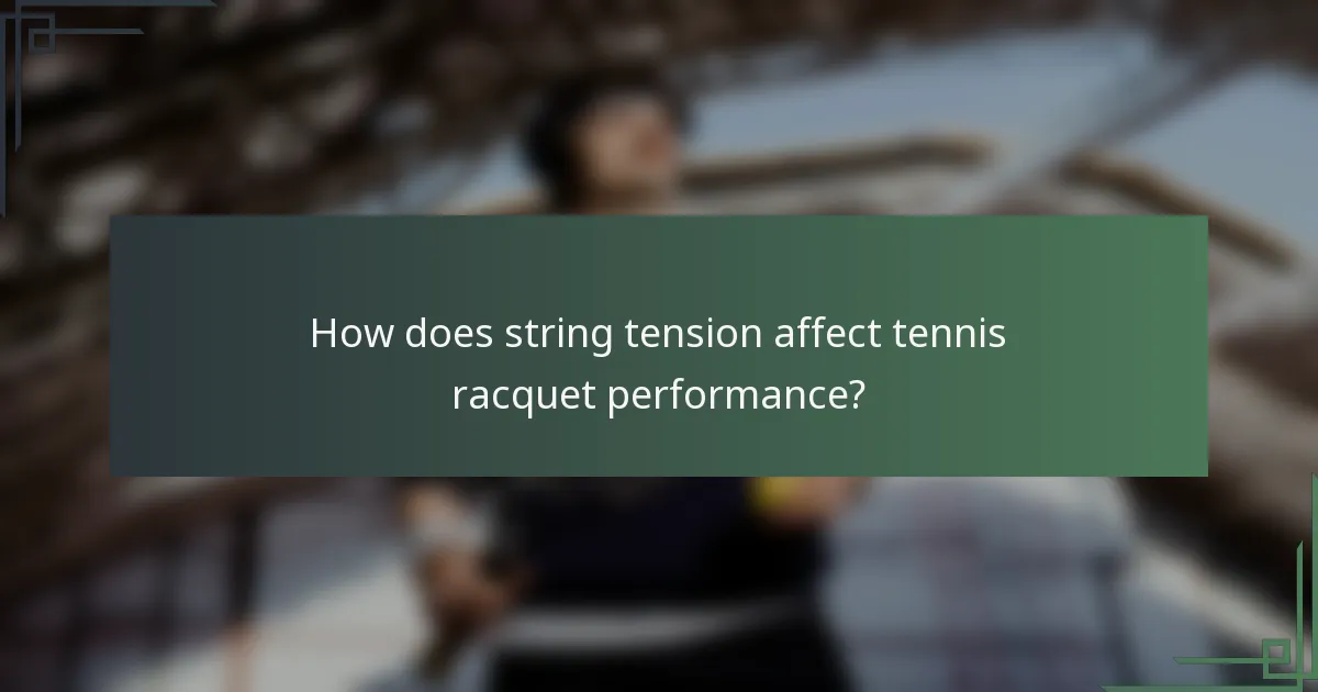 How does string tension affect tennis racquet performance?