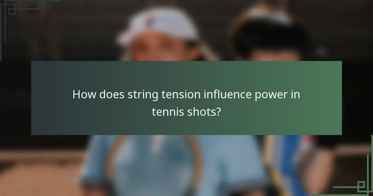 How does string tension influence power in tennis shots?
