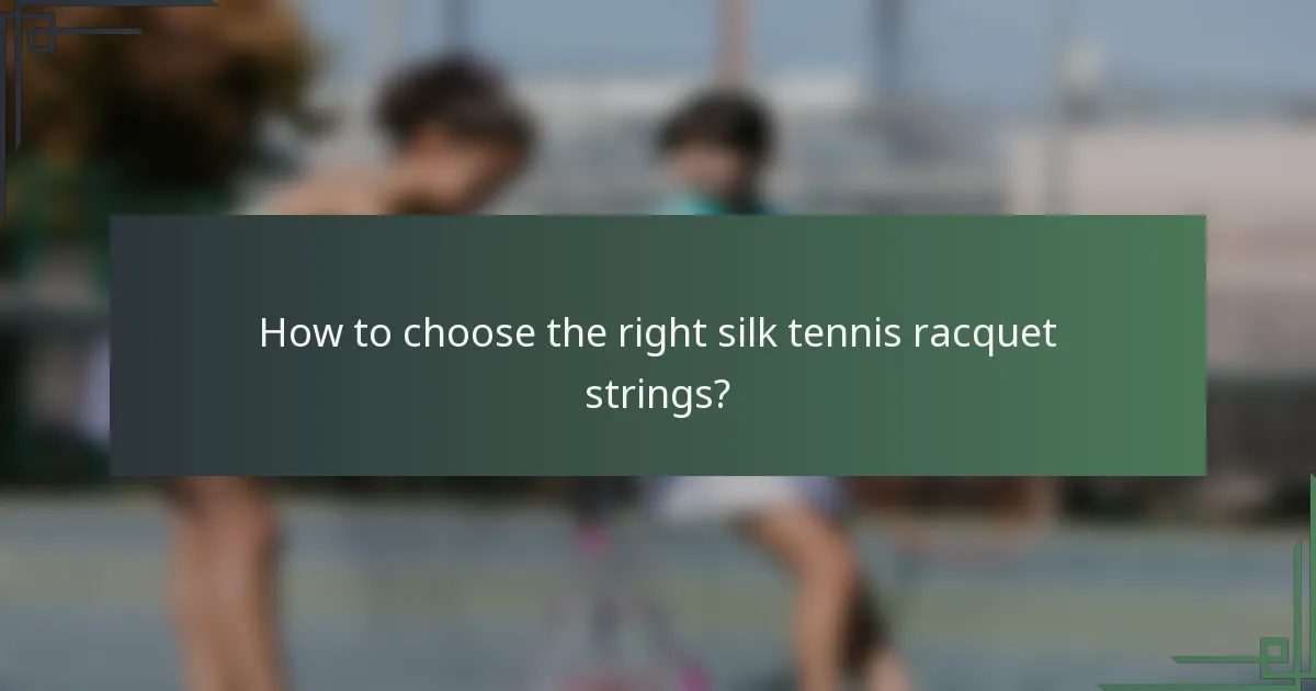 How to choose the right silk tennis racquet strings?