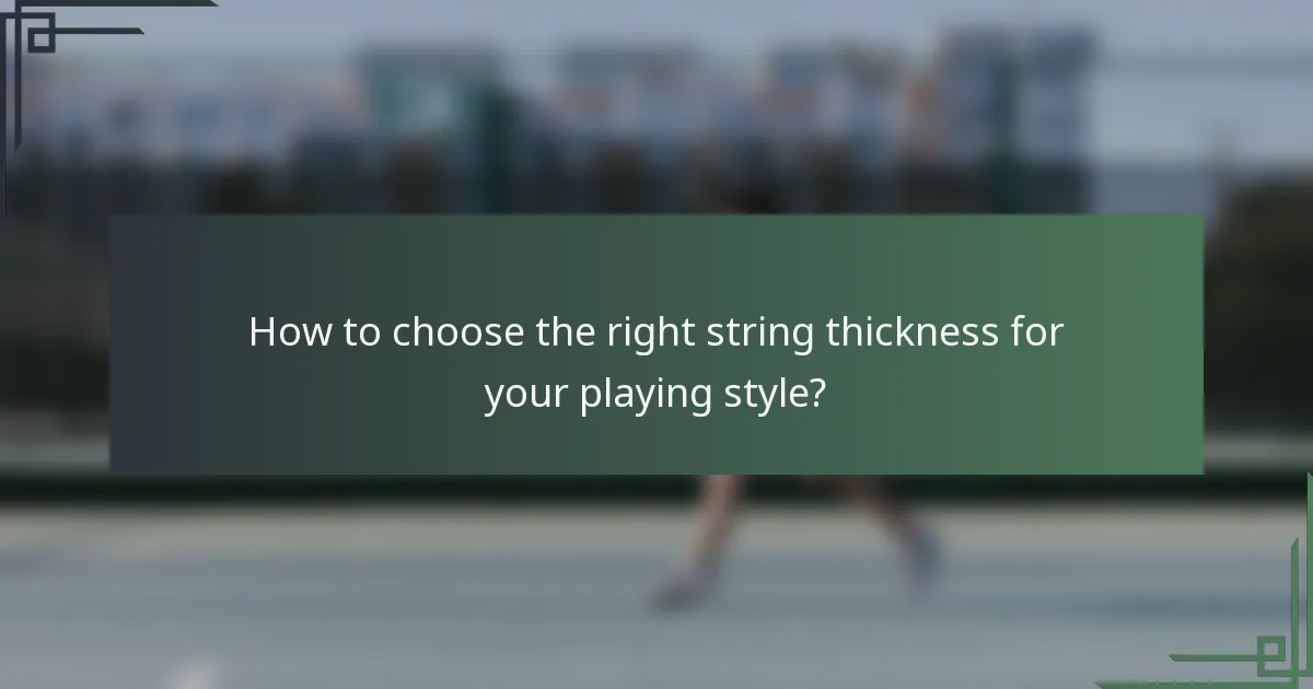 How to choose the right string thickness for your playing style?