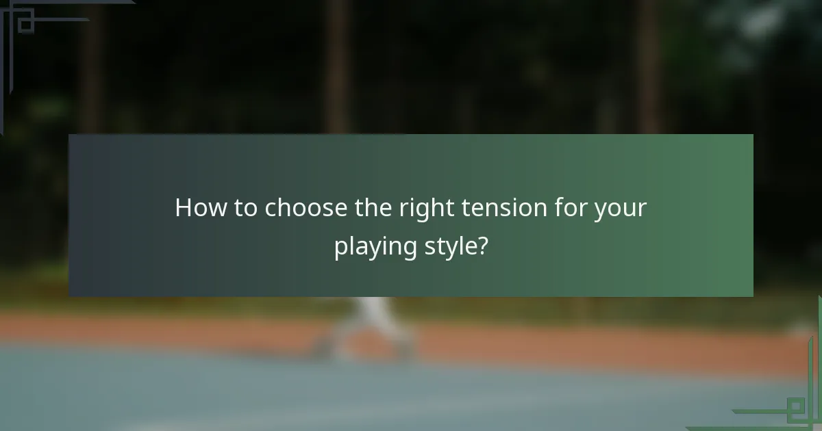How to choose the right tension for your playing style?