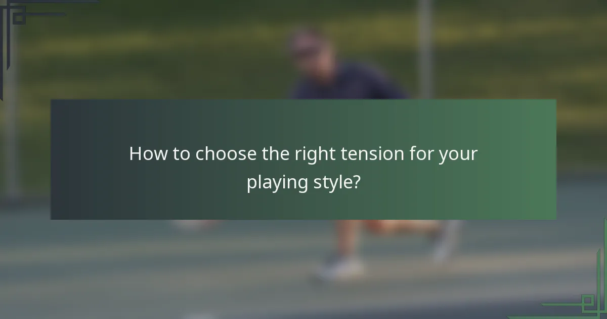 How to choose the right tension for your playing style?