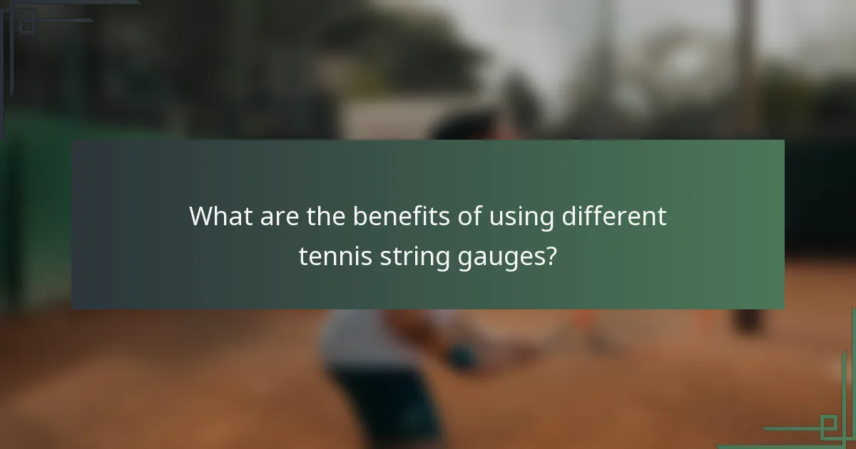 What are the benefits of using different tennis string gauges?