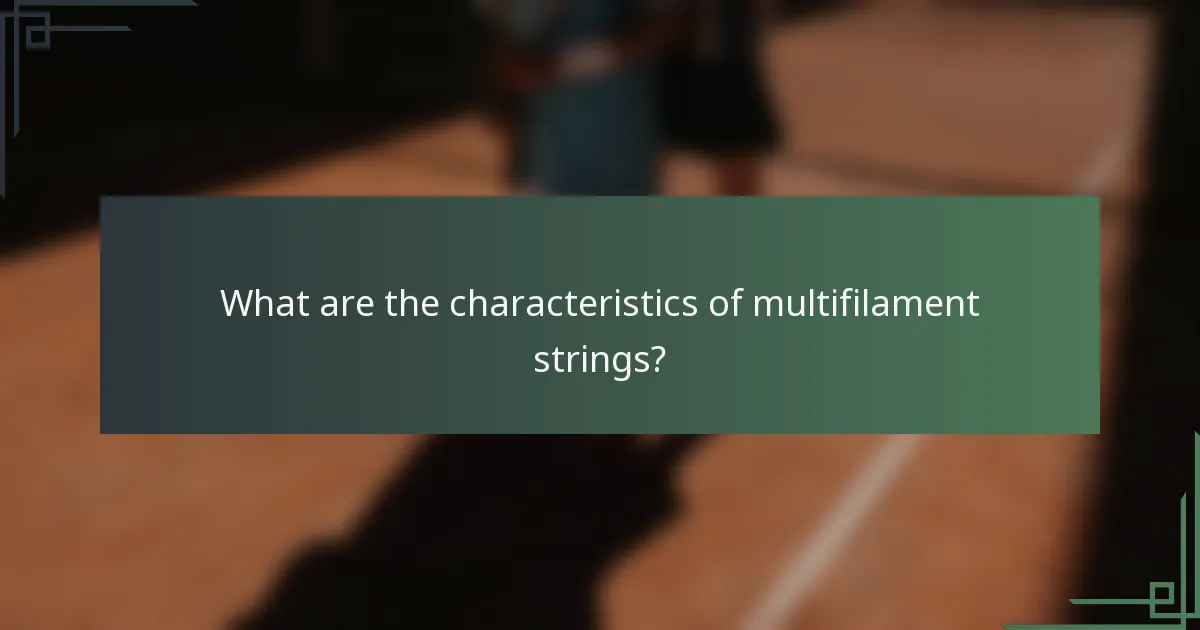 What are the characteristics of multifilament strings?