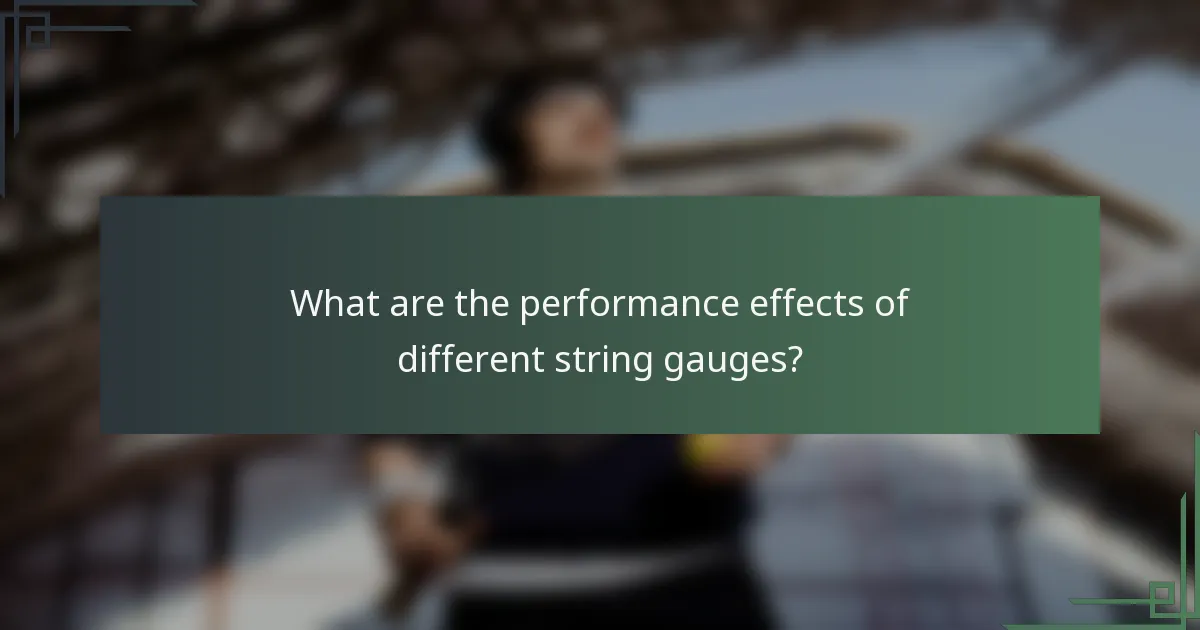 What are the performance effects of different string gauges?