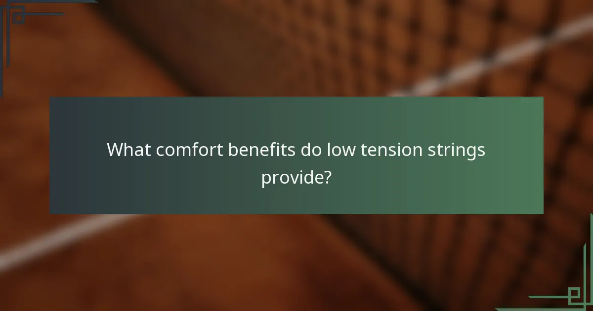 What comfort benefits do low tension strings provide?