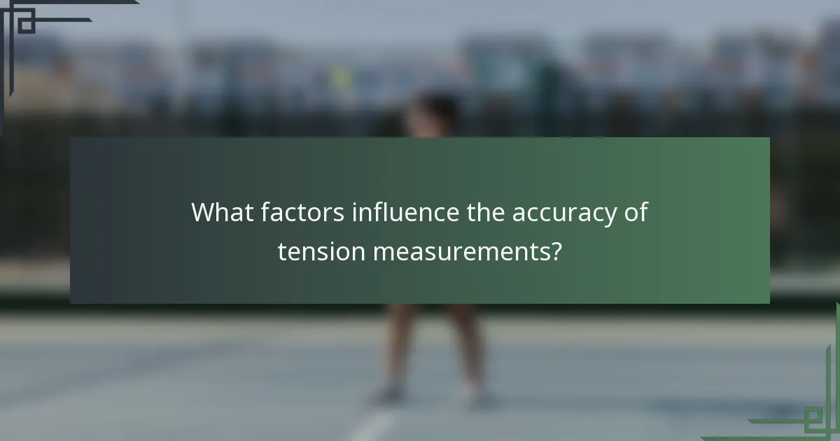What factors influence the accuracy of tension measurements?