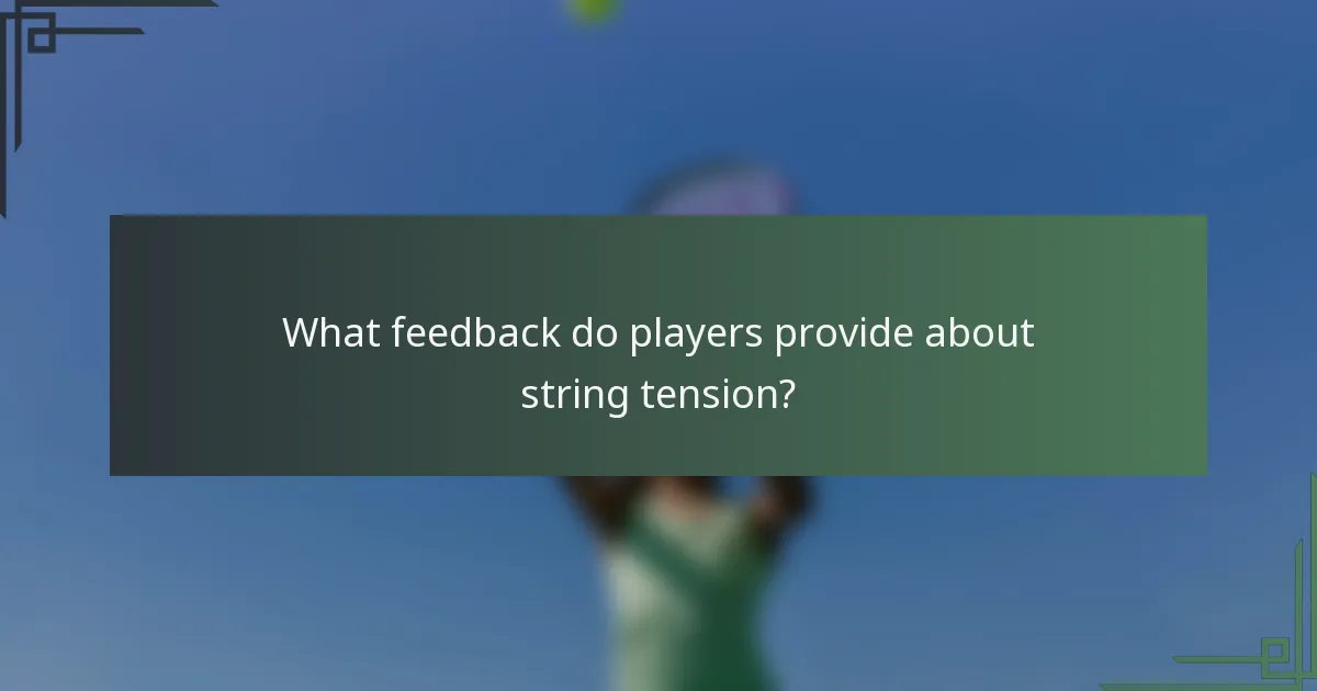 What feedback do players provide about string tension?
