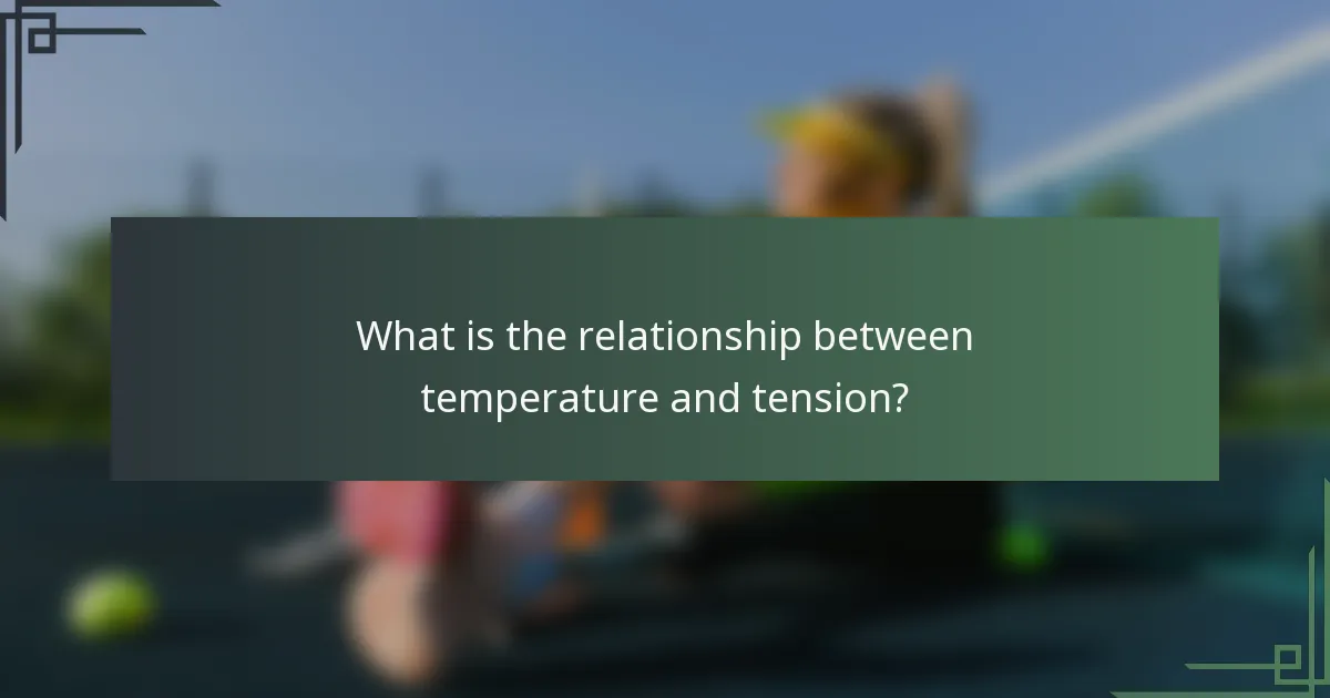 What is the relationship between temperature and tension?
