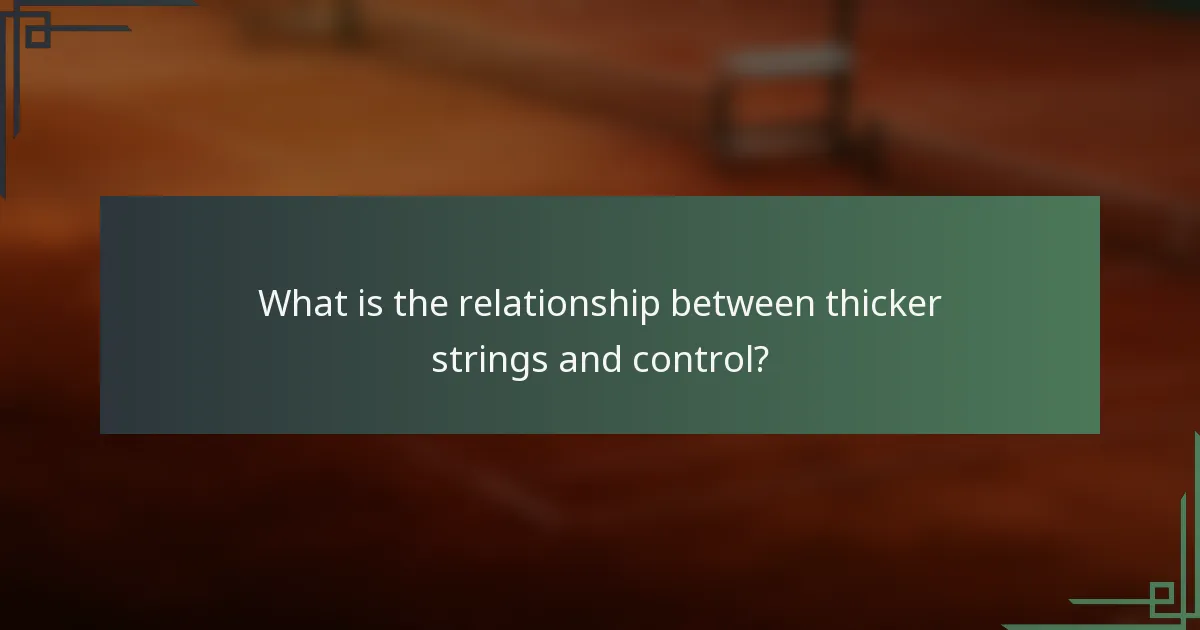 What is the relationship between thicker strings and control?