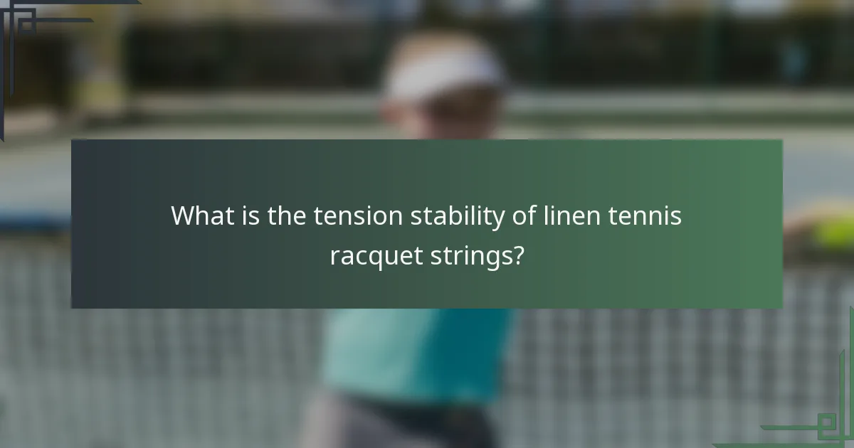 What is the tension stability of linen tennis racquet strings?