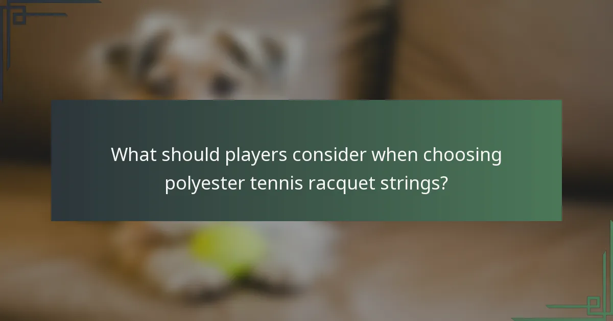 What should players consider when choosing polyester tennis racquet strings?