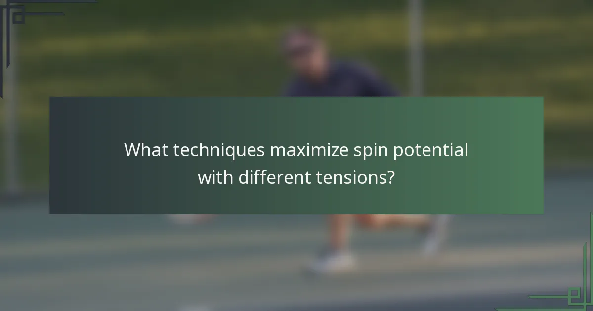 What techniques maximize spin potential with different tensions?