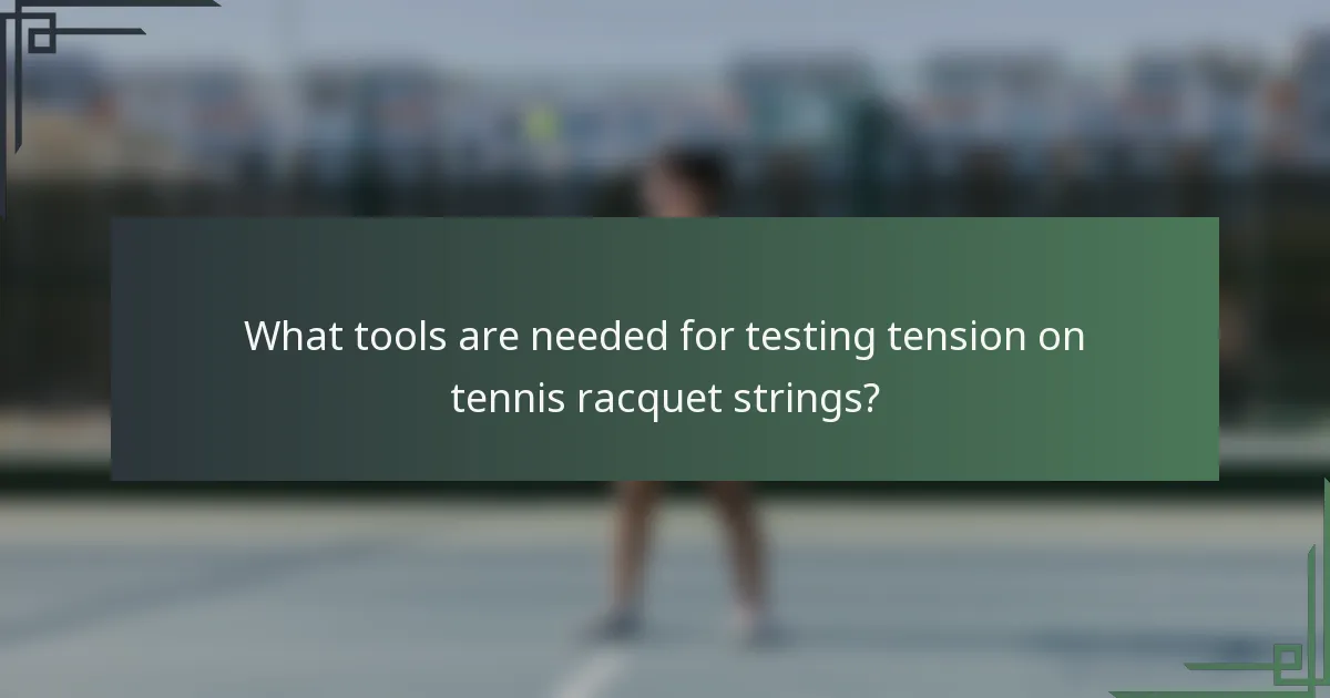 What tools are needed for testing tension on tennis racquet strings?