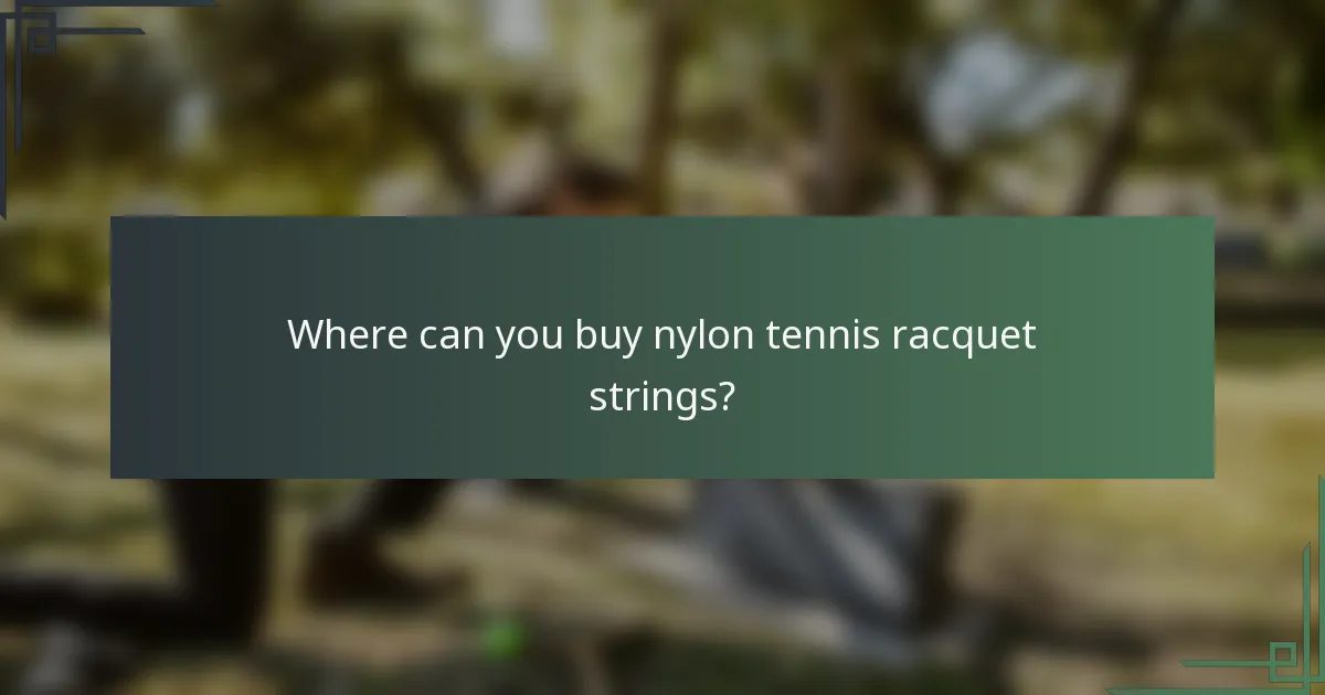 Where can you buy nylon tennis racquet strings?