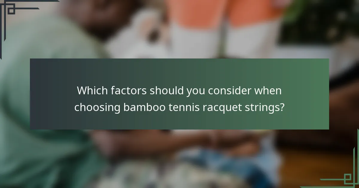 Which factors should you consider when choosing bamboo tennis racquet strings?