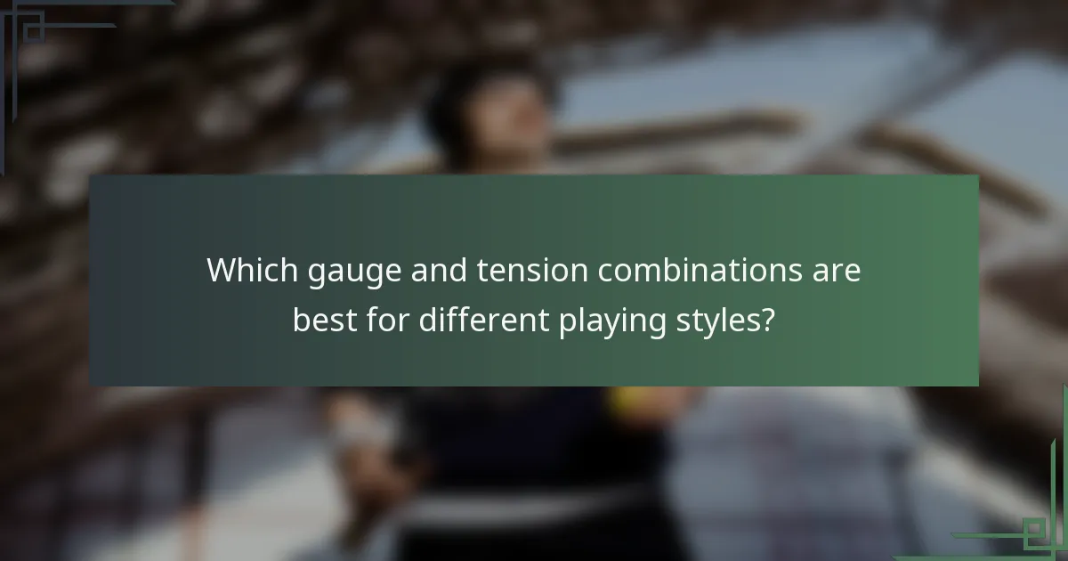 Which gauge and tension combinations are best for different playing styles?