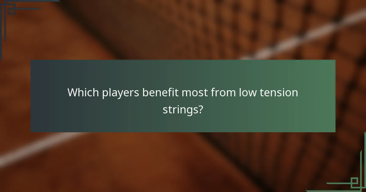 Which players benefit most from low tension strings?