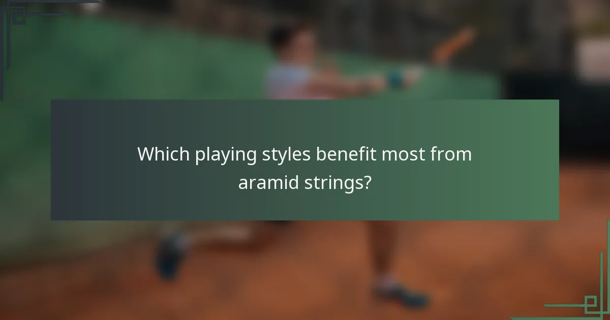 Which playing styles benefit most from aramid strings?