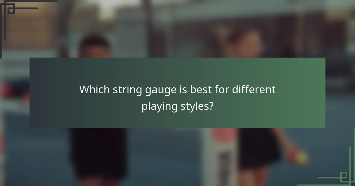 Which string gauge is best for different playing styles?