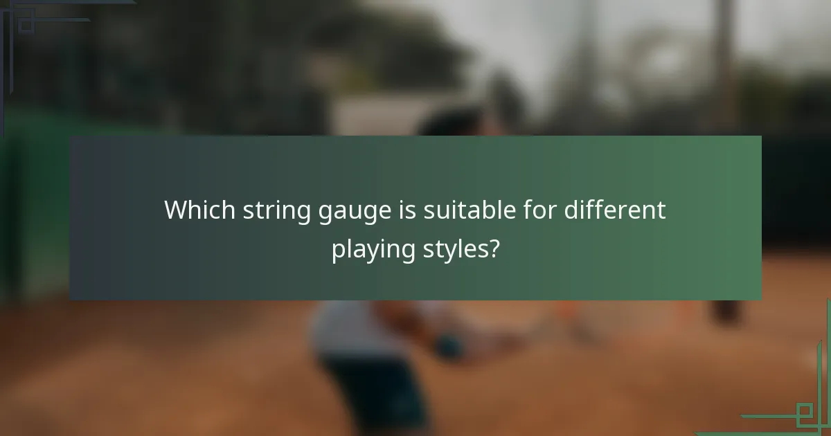 Which string gauge is suitable for different playing styles?